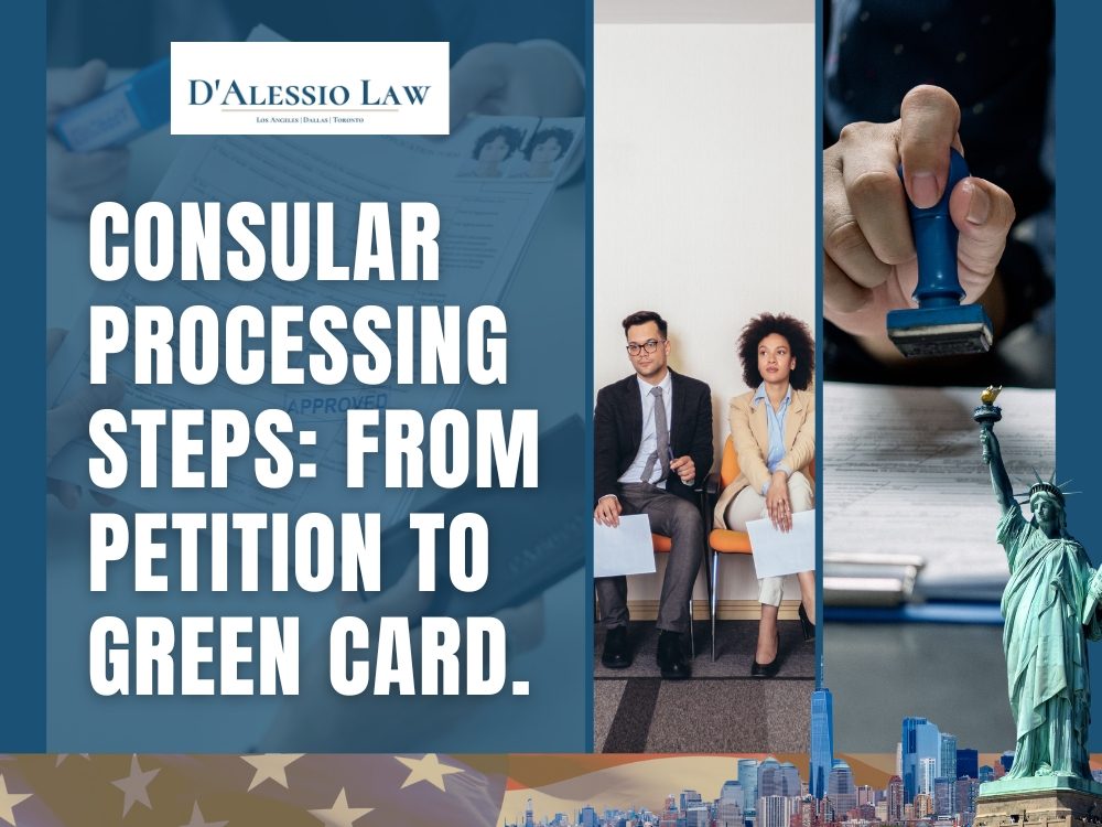 Consular Processing - Consular Processing Steps - D'Alessio Law