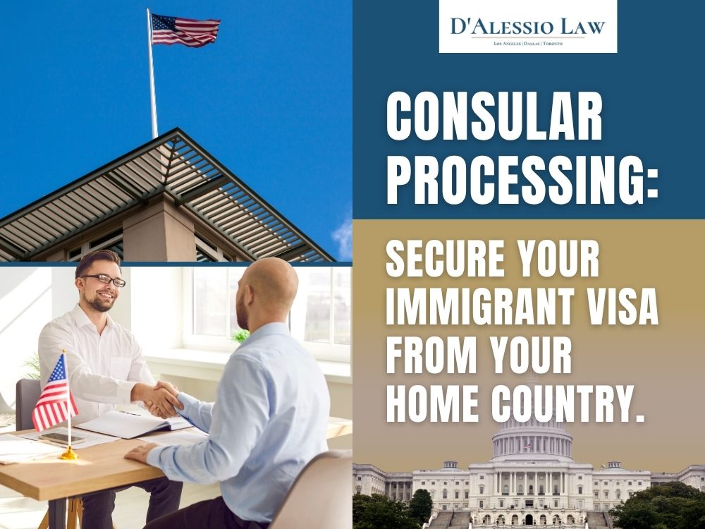 Consular Processing - Secure Your Immigrant Visa - D'Alessio Law